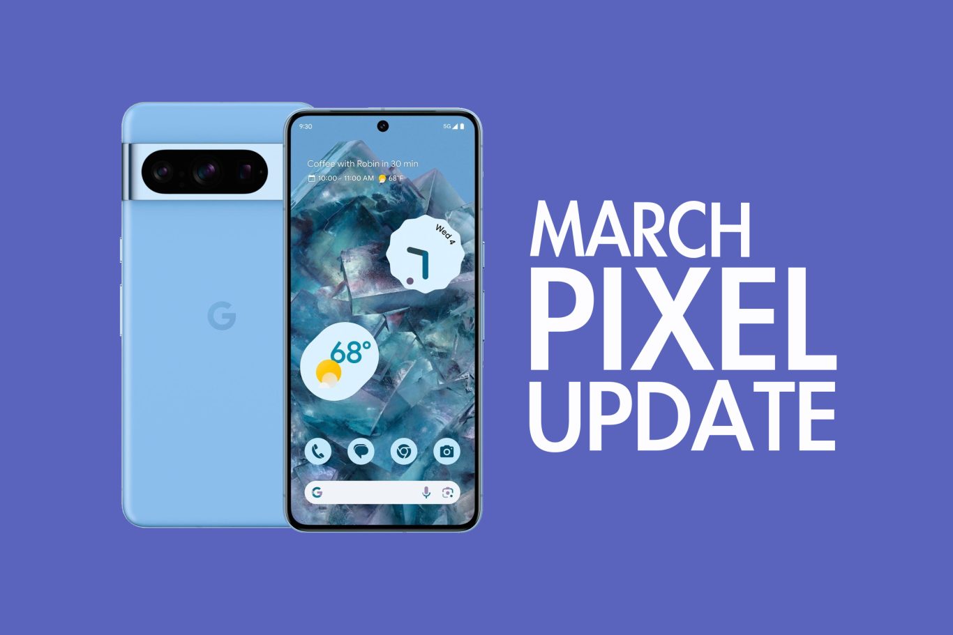 Your Google Pixel Phone's March Update Arrived