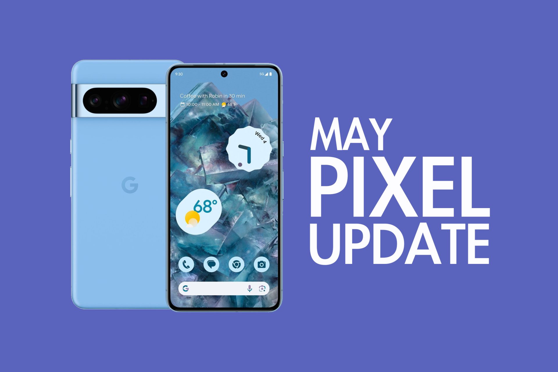 Your Google Pixel Phone's May Update Arrived